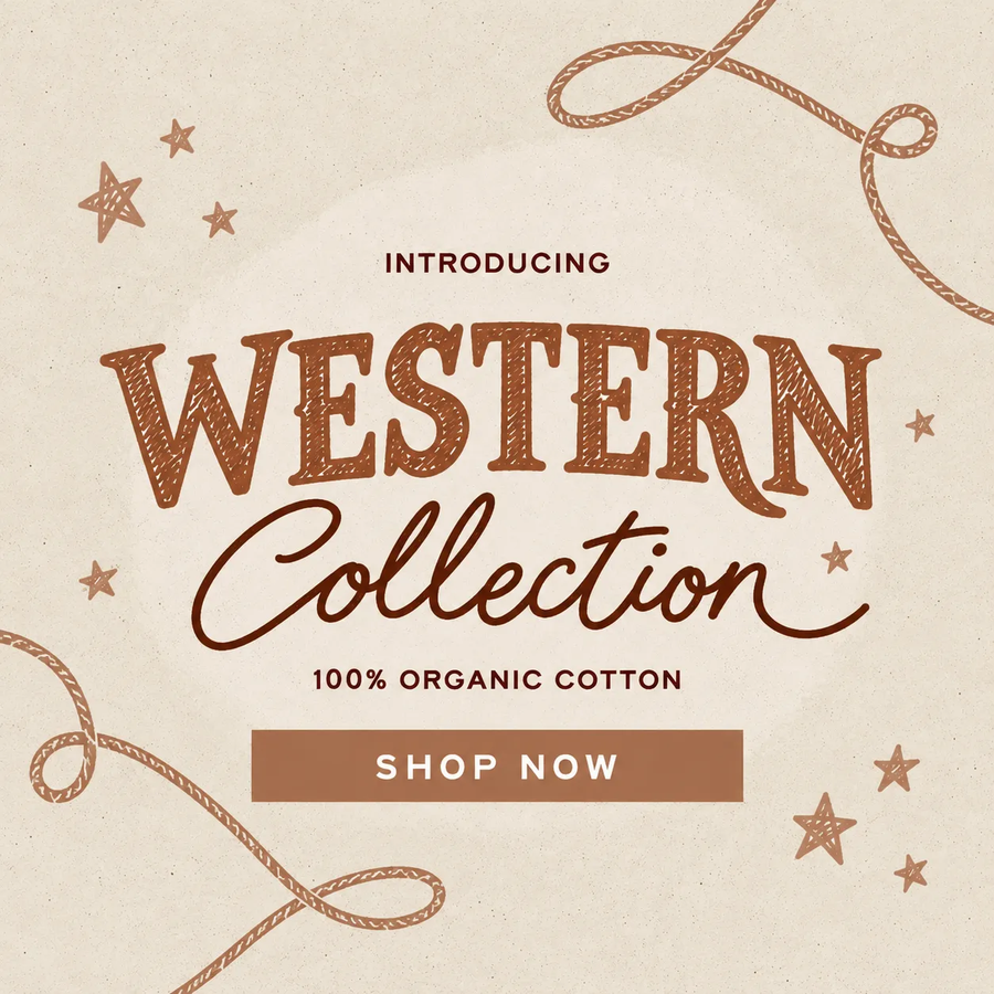 Introducing Western Collection - 100% Organic Cotton - Shop Now