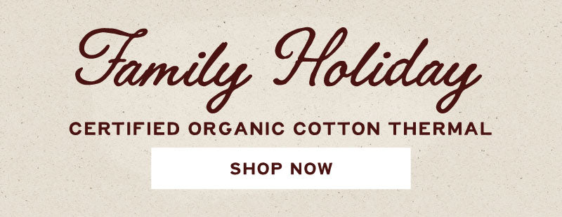 Family Holiday - Certified Organic Cotton Thermal - Shop Now