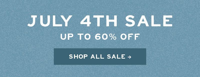 July 4th Sale - Up to 60% OFF - Shop All Sale ->